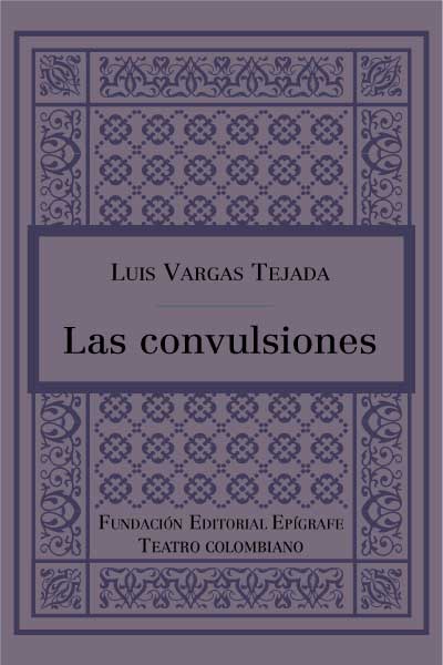 Detalles del título Las convulsiones de Luis Vargas Tejada - Disponible